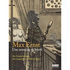 Max Ernst. Une semaine de bont�: Ein Bilderbuch von G�te, Liebe und Menschlichkeit von Max Ernst