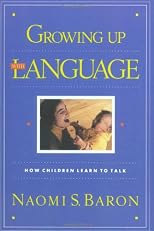 Growing Up with Language: How Children Learn to Talk