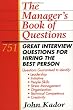 The Manager's Book of Questions: 751 Great Interview Questions for Hiring the Best Person