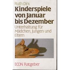 Kinderspiele von Januar bis Dezember. Unterhaltung f�r M�dchen, Jungen und Eltern.