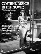 Costume Design in the Movies: An Illustrated Guide to the Work of 157 Great Designers (Dover Fashion and Costumes) Costume Design in the Movies: An Illustrated Guide to the Work of 157 Great Designers (Dover Fashion and Costumes)