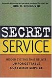 Secret Service: Hidden Systems That Deliver Unforgettable Customer Service