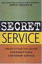 Secret Service: Hidden Systems That Deliver Unforgettable Customer Service