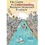The Guide to Understanding Business Insurance Products: How to safeguard businesses from financial risk.