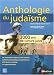 Anthologie du judaïsme : 3000 Ans de culture juive, Les fondements religieux et les symboles, Questions philosophiques et pensée juive, Littérature et identité, Un regard historique Anthologie du judaïsme : 3000 Ans de culture juive, Les fondements religieux et les symboles, Questions philosophiques et pensée juive, Littérature et identité, Un regard historique