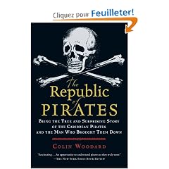 The Republic of Pirates: Being the True and Surprising Story of the Caribbean Pirates and the Man Who Brought Them Down