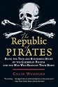 The Republic of Pirates: Being the True and Surprising Story of the Caribbean Pirates and the Man Who Brought Them Down