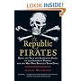 The Republic of Pirates: Being the True and Surprising Story of the Caribbean Pirates and the Man Who Brought Them Down