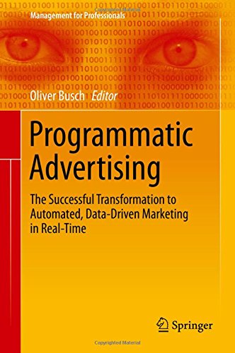 Programmatic Advertising: The Successful Transformation to Automated, Data-Driven Marketing in Real-Time (Management for Professionals)