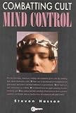 Combatting Cult Mind Control: The #1 Best-selling Guide to Protection, Rescue, and Recovery from Destructive Cults