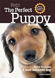 Perfect Puppy-Newly Revised & Updated: How to Raise a Well-Behaved Dog