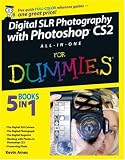 Digital SLR Photography with Photoshop CS2 All-In-One For Dummies Reference For Dummies (For Dummies (Computer/Tech))