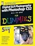 Digital SLR Photography with Photoshop CS2 All-In-One For Dummies Reference For Dummies (For Dummies (Computers))