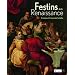 Festins de la Renaissance : cuisine et tr�sors de la table