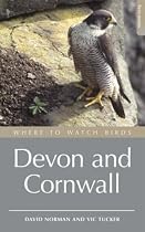 Where to Watch Birds in Devon and Cornwall: Including the Isles of Scilly and Lundy (Where to Watch Birds)
