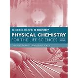 solutions manual for physical chemistry for the life sciences