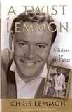A Twist of Lemmon:  A Tribute to My Father