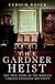 The Gardner Heist: The True Story of the World's Largest Unsolved Art Theft
