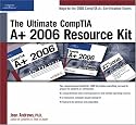 The Ultimate CompTIA A+ 2006 Resource Kit