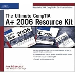 The Ultimate CompTIA A+ 2006 Resource Kit