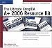 The Ultimate CompTIA A+ 2006 Resource Kit