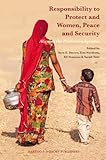 Responsibility to protect and women, peace, and security : aligning the protection agendas