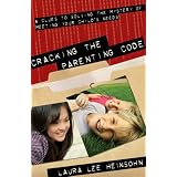 Cracking the Parenting Code: 6 Clues to Solving the Mystery of Meeting Your Child's Needsby Laura Lee Heinson