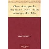 Observations upon the Prophecies of Daniel, and the Apocalypse of St. John