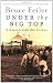 Under the Big Top: A Season with the Circus