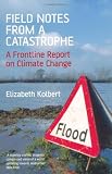 Field Notes from a Catastrophe: A Frontline Report on Climate Change