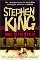 Stephen King Goes to the Movies: Featuring "Rita Hayworth and Shawshank Redemption", "Hearts in Atlantis" ("Low Men in Yellow Coats"), "1408", the "Mangler" and "Children of the Corn"
