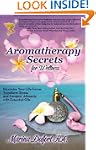 Aromatherapy Secrets for Wellness: Ma...