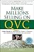 All Products : Make Millions Selling on QVC: Insider Secrets to Launching Your Product on Television & Transforming Your Business (and Life) Forever