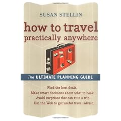 How to Travel Practically Anywhere: The Ultimate Planning Guide