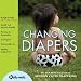 Changing Diapers: The Hip Mom's Guide to Modern Cloth Diapering
