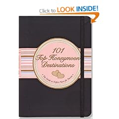 101 Top Honeymoon Destinations: The Guide to Perfect Places for Passion (Little Black Books) (Little Black Books (Peter Pauper Paperback))