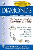 Diamonds: The Antoinette Matlins Buying Guide--How to Select, Buy, Care for & Enjoy Diamonds with Confidence and Knowledge