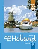 Mit dem Hausboot durch Holland: Die Friesische Seenplatte und der Großraum Amsterdam; mit 22 Touren-Tipps