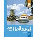 Mit dem Hausboot durch Holland: Die Friesische Seenplatte und der Gro�raum Amsterdam; mit 22 Touren-Tipps