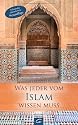 Was jeder vom Islam wissen muss