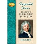 Unequalled Genius: The Scientific Legacy and Faith of Isaac Newton (Leaders in Action) book cover