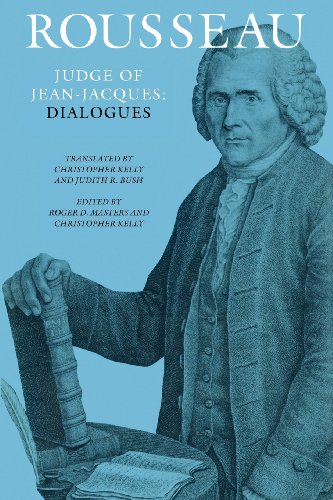 Rousseau, Judge of Jean-Jacques: Dialogues (Collected Writings of Rousseau)