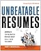 Unbeatable Resumes: America's Top Recruiter Reveals What REALLY Gets You Hired