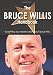 The Bruce Willis Handbook - Everything you need to know about Bruce Willis