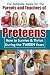 Complete Guide for the Parents and Teachers of Preteens: How to Survive & Thrive During the Tween Years