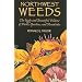 Northwest Weeds: The Ugly and Beautiful Villians of Fields, Gardens, and Roadsides