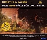 Drei neue F&auml;lle f&uuml;r Lord Peter - 3 CDs: Das Spukhaus im Merriman's End / Die Weinprobe / Der Pfirsichdieb - Dorothy L. Sayers