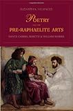 Poetry and the Pre-Raphaelite arts : Dante Gabriel Rossetti and William Morris