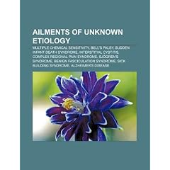 Ailments of unknown etiology: Multiple chemical sensitivity, Bell's palsy, Sudden infant... by Source: Wikipedia