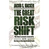 The Great Risk Shift: The New Economic Insecurity and the Decline of the American Dream